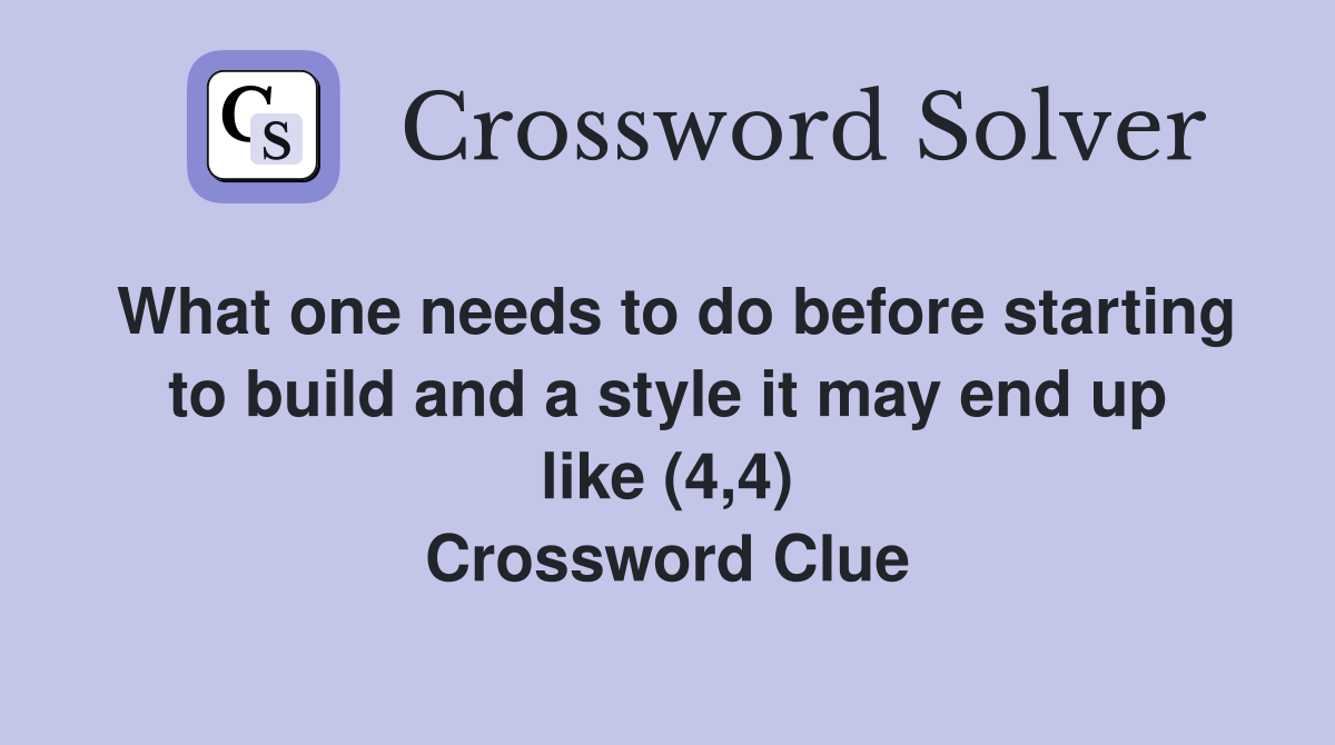 What one needs to do before starting to build and a style it may end up